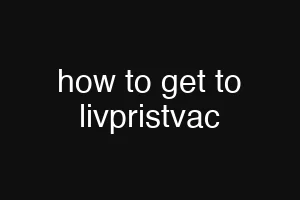 how to get to livpristvac