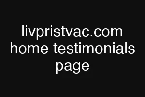 livpristvac.com home testimonials page