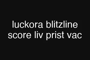 luckora blitzline score liv prist vac