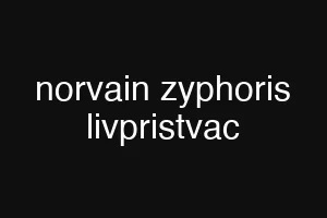 norvain zyphoris livpristvac